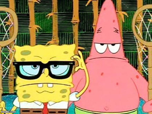 Badass Spongebob and Patrick | image tagged in badass spongebob and patrick | made w/ Imgflip meme maker