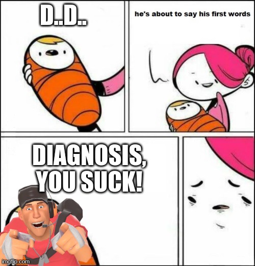 When Scout was born (maybe) | D..D.. DIAGNOSIS, YOU SUCK! | image tagged in tf2 scout | made w/ Imgflip meme maker