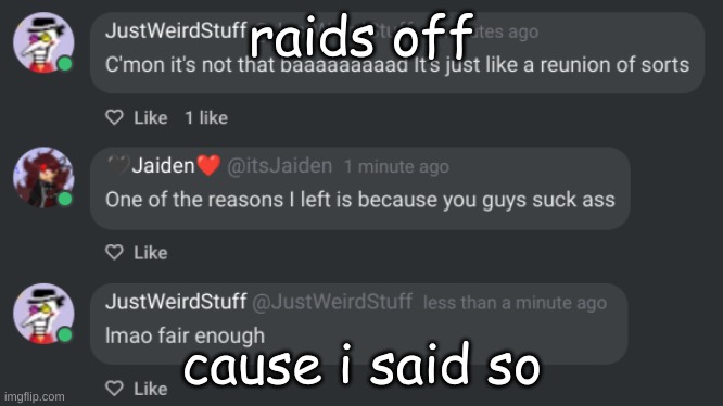 snitcher | raids off; cause i said so | made w/ Imgflip meme maker