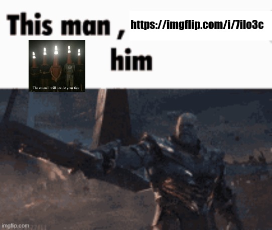 This man, _____ him | https://imgflip.com/i/7ilo3c | image tagged in this man _____ him | made w/ Imgflip meme maker