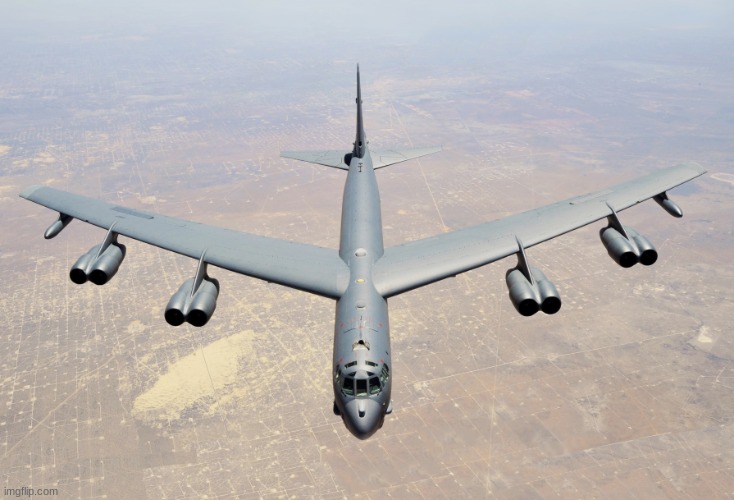 B-52 Stratofortress | image tagged in b-52 stratofortress | made w/ Imgflip meme maker
