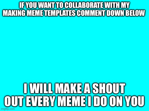 IF YOU WANT TO COLLABORATE WITH MY MAKING MEME TEMPLATES COMMENT DOWN BELOW; I WILL MAKE A SHOUT OUT EVERY MEME I DO ON YOU | image tagged in join the crew | made w/ Imgflip meme maker