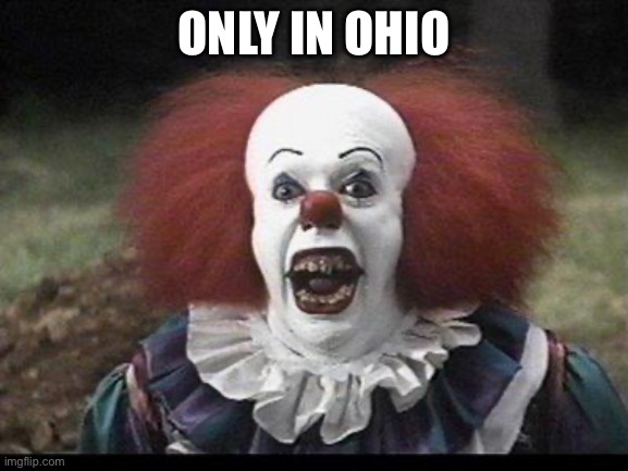 Scary Clown | ONLY IN OHIO | image tagged in scary clown | made w/ Imgflip meme maker