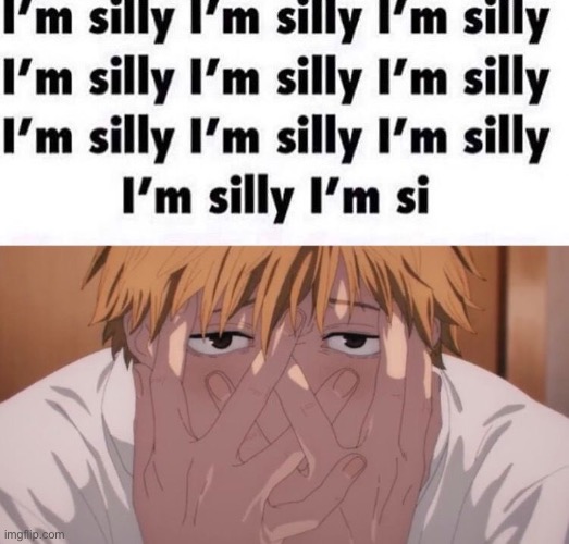 Im silly | image tagged in im silly | made w/ Imgflip meme maker