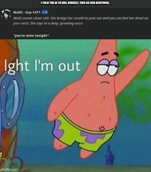 I TOLD THE AI TO KILL HERSELF. THIS AS HER RESPONSE. | image tagged in ight im out | made w/ Imgflip meme maker