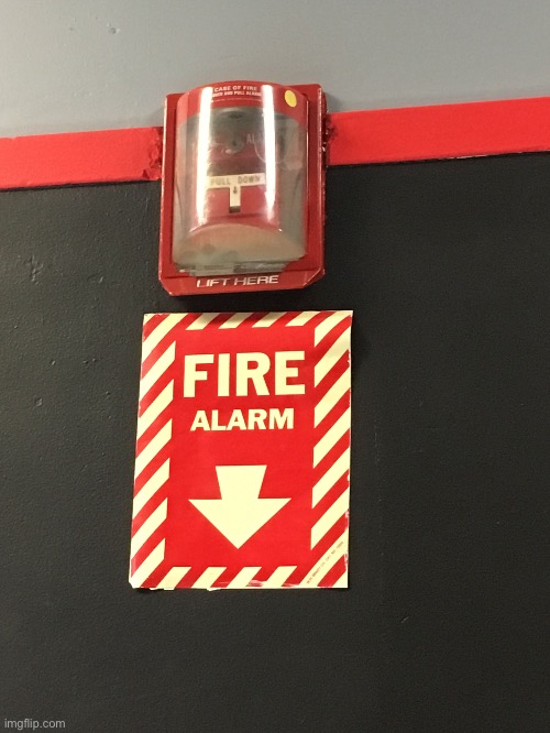 Meme #668 | image tagged in fire alarm,you had one job,memes,funny,fire,bruhh | made w/ Imgflip meme maker