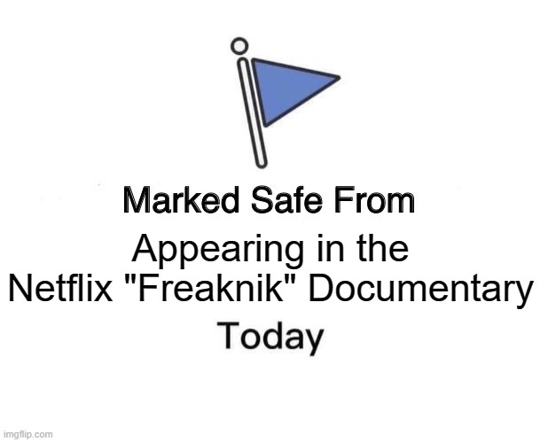Freaknik Documentary | Appearing in the Netflix "Freaknik" Documentary | image tagged in memes,marked safe from | made w/ Imgflip meme maker