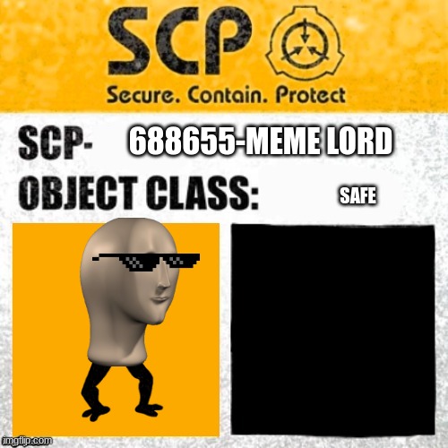 688655-meme lord | 688655-MEME LORD; SAFE | image tagged in scp euclid/keter label template foundation tale's | made w/ Imgflip meme maker