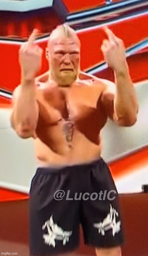 Added a gay watermark | @LucotIC | image tagged in brock lesnar middle finger | made w/ Imgflip meme maker