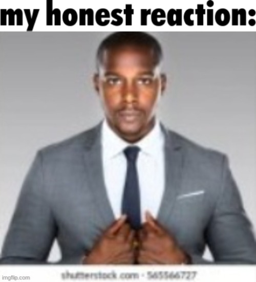 gregory | image tagged in my honest reaction,darkskin stare | made w/ Imgflip meme maker