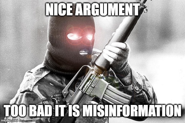 IRA | NICE ARGUMENT TOO BAD IT IS MISINFORMATION | image tagged in ira | made w/ Imgflip meme maker