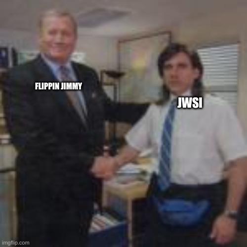 JWSI FLIPPIN JIMMY | made w/ Imgflip meme maker