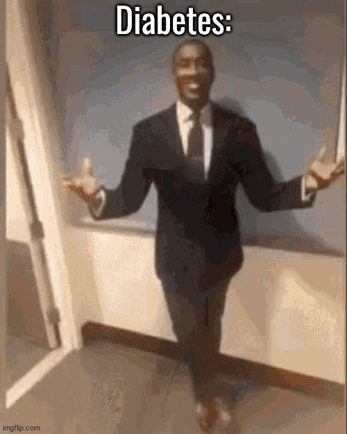 smiling black guy in suit | Diabetes: | image tagged in smiling black guy in suit | made w/ Imgflip meme maker
