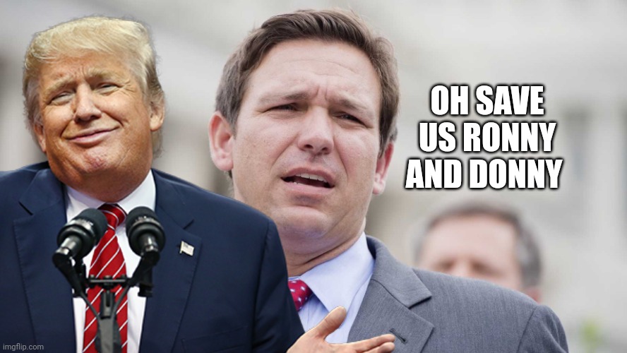 OH SAVE US RONNY AND DONNY | made w/ Imgflip meme maker