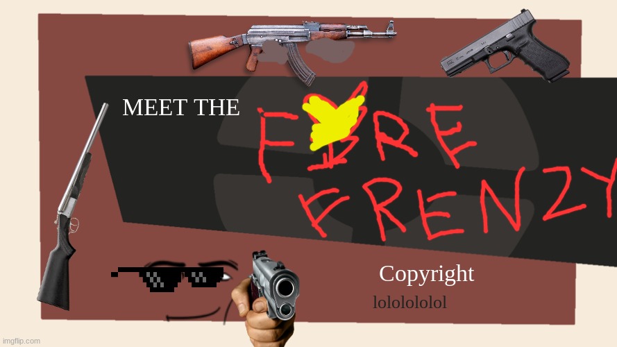 Meet The FIRE FRENZY | MEET THE; Copyright; lololololol | image tagged in meet the blank,fire frenzy | made w/ Imgflip meme maker