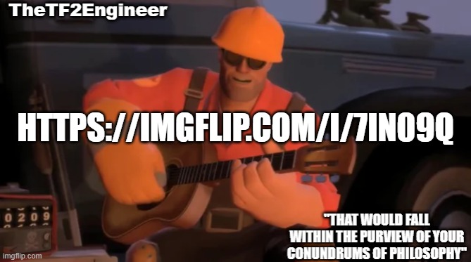 HOLY SHIT | HTTPS://IMGFLIP.COM/I/7IN09Q | image tagged in thetf2engineer | made w/ Imgflip meme maker