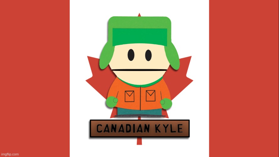 Canadian Kyle | image tagged in canada,south park,gaming,random | made w/ Imgflip meme maker