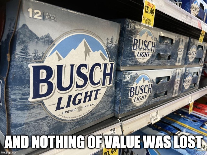 AND NOTHING OF VALUE WAS LOST | made w/ Imgflip meme maker