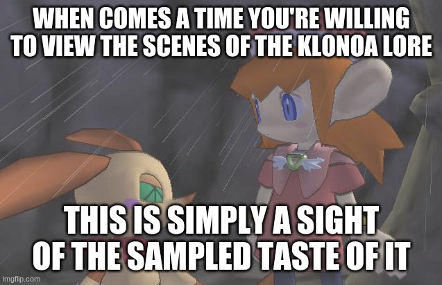 Klonoa lore to explore upon playing | WHEN COMES A TIME YOU'RE WILLING TO VIEW THE SCENES OF THE KLONOA LORE; THIS IS SIMPLY A SIGHT OF THE SAMPLED TASTE OF IT | image tagged in klonoa,namco,bandainamco,namcobandai,bamco,smashbroscontender | made w/ Imgflip meme maker