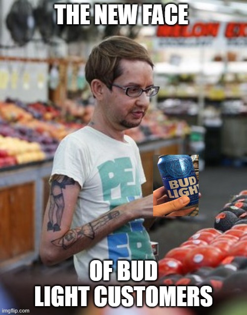 Bud Light Soy Boy in his natural habitat | THE NEW FACE; OF BUD LIGHT CUSTOMERS | image tagged in soy boy | made w/ Imgflip meme maker