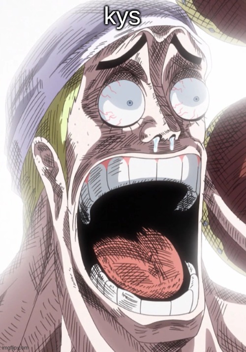 One Piece Enel Shocked | kys | image tagged in one piece enel shocked | made w/ Imgflip meme maker