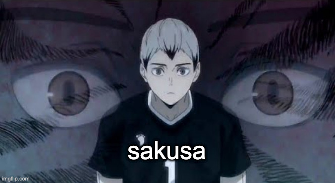 sakusa | made w/ Imgflip meme maker