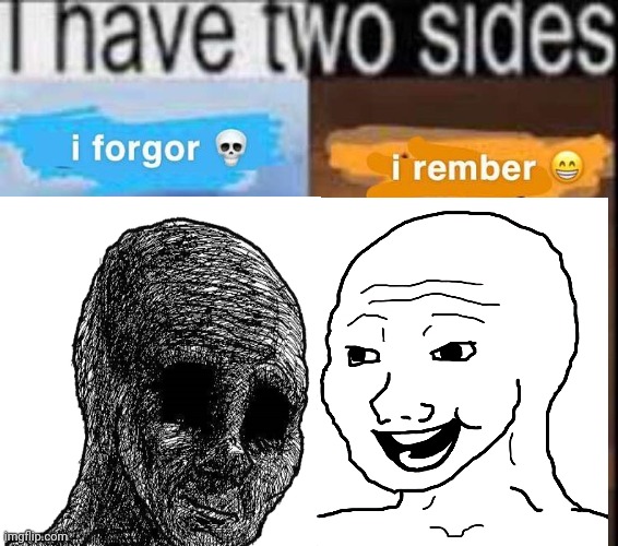 I have two sides (wojak edition) - Imgflip