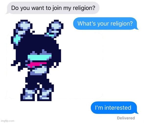wiggle.png | image tagged in whats your religion,deltarune,kris | made w/ Imgflip meme maker