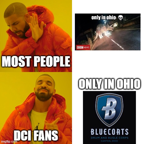 Drake Hotline Bling Meme | MOST PEOPLE; ONLY IN OHIO; DCI FANS | image tagged in memes,drake hotline bling | made w/ Imgflip meme maker