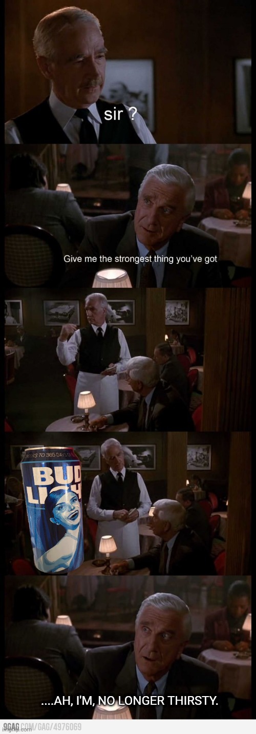 MEME SQUAD! A Thirst Unquenched | ....AH, I'M, NO LONGER THIRSTY. | image tagged in naked gun,leslie nielsen,transgender | made w/ Imgflip meme maker