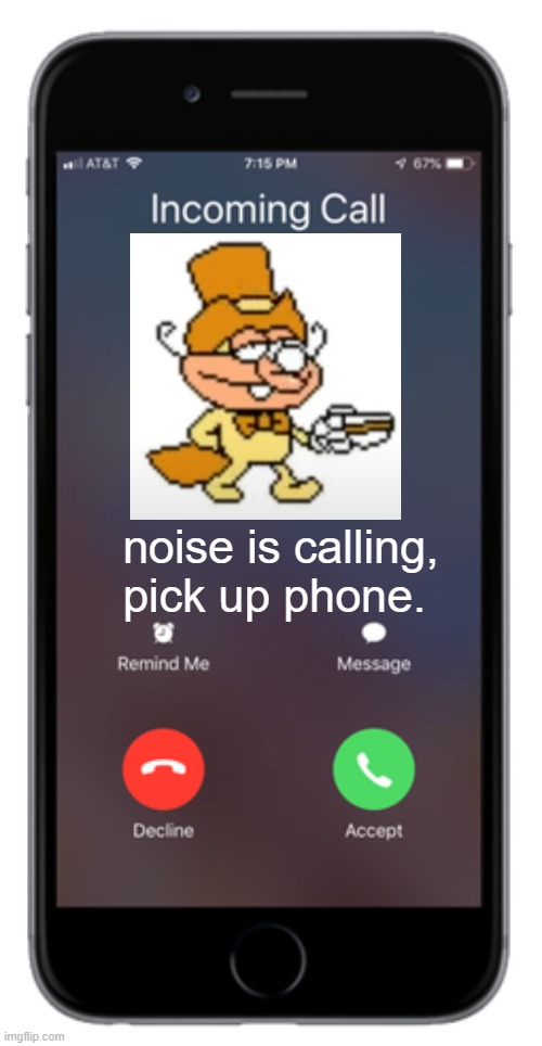noise is calling, pick up phone. Blank Meme Template