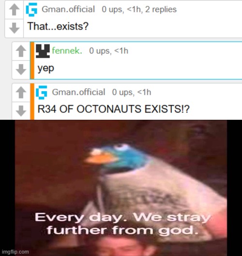 image tagged in every day we stray further from god | made w/ Imgflip meme maker