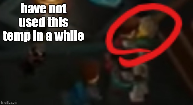 have not used this temp in a while | image tagged in never pause ninjago 2 | made w/ Imgflip meme maker