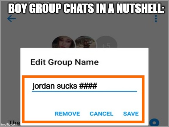 I'm not wrong tho :/ | BOY GROUP CHATS IN A NUTSHELL:; jordan sucks #### | image tagged in front page plz,front page,frontpage,front page memes,why are you reading this,why are you reading the tags | made w/ Imgflip meme maker