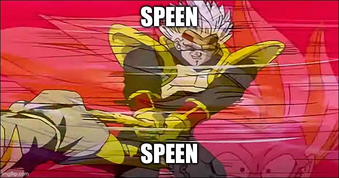My name is Baby Vegeta, and I like to SPEEN | SPEEN SPEEN | image tagged in my name is baby vegeta and i like to speen | made w/ Imgflip meme maker