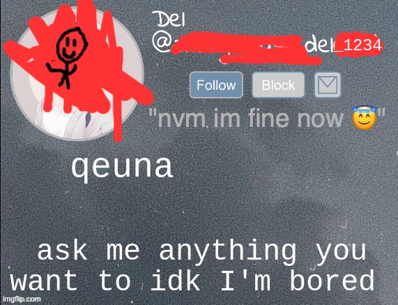 del real 2!! | qeuna; ask me anything you want to idk I'm bored | image tagged in del real 2 | made w/ Imgflip meme maker