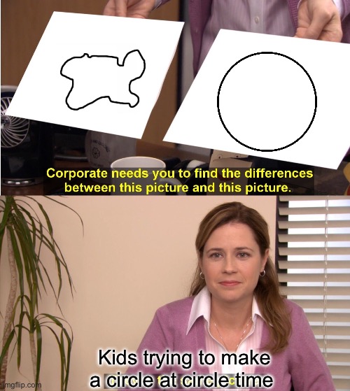 They're The Same Picture | Kids trying to make a circle at circle time | image tagged in memes,they're the same picture,circle,kids | made w/ Imgflip meme maker