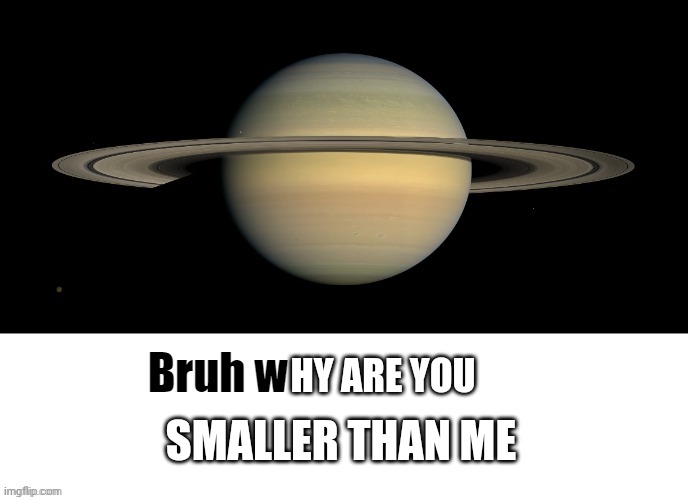 Bruh who tf are you LMAOOO | HY ARE YOU SMALLER THAN ME | image tagged in bruh who tf are you lmaooo | made w/ Imgflip meme maker