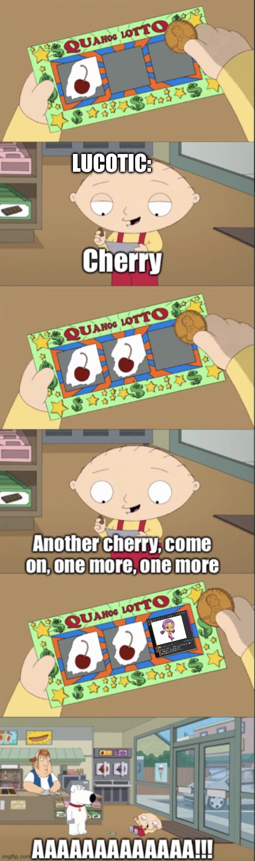When he’s reminded: | LUCOTIC: | image tagged in stewie scratch card | made w/ Imgflip meme maker