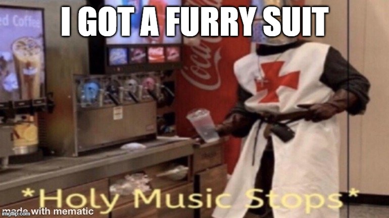 I GOT A FURRY SUIT | made w/ Imgflip meme maker