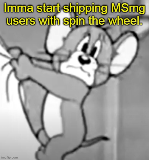 awww the skrunkly | Imma start shipping MSmg users with spin the wheel. | image tagged in awww the skrunkly | made w/ Imgflip meme maker