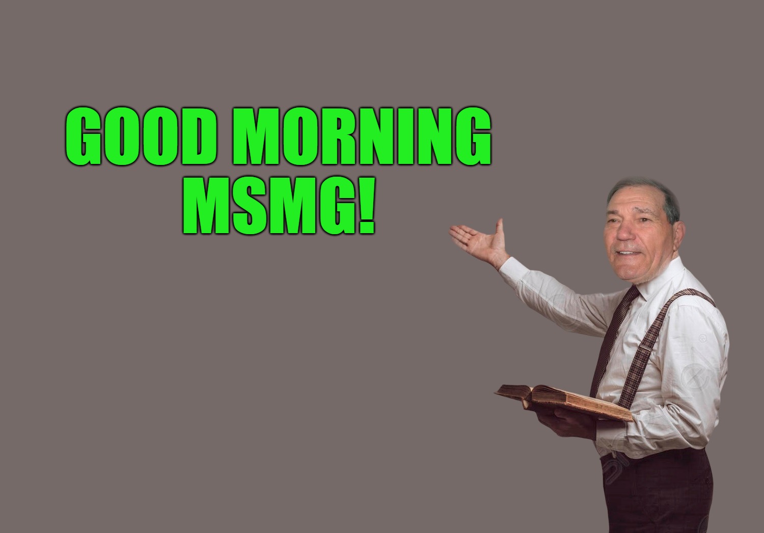 good morning | GOOD MORNING
MSMG! | image tagged in good morning,kewlew | made w/ Imgflip meme maker