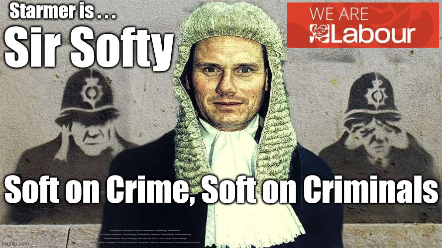 Starmer - Sir Softy | Starmer is . . . Sir Softy; Soft on Crime, Soft on Criminals; #Immigration #Starmerout #Labour #JonLansman #wearecorbyn #KeirStarmer #DianeAbbott #McDonnell #cultofcorbyn #labourisdead #Momentum #labourracism #socialistsunday #nevervotelabour #socialistanyday #Antisemitism #Savile #SavileGate #Paedo #Worboys #GroomingGangs #Paedophile #IllegalImmigration #Immigrants #Invasion #StarmerResign #Starmeriswrong #SirSofty | image tagged in starmer qc,labourisdead,cultofcorbyn,starmerout getstarmerout,starmeriswrong,worboys jimmy savile | made w/ Imgflip meme maker