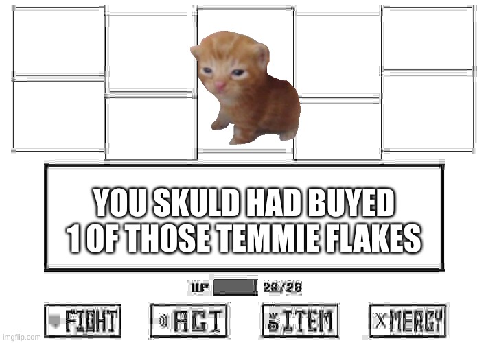 ultimate boss battle | YOU SKULD HAD BUYED 1 OF THOSE TEMMIE FLAKES | image tagged in blank undertale battle,herbert | made w/ Imgflip meme maker