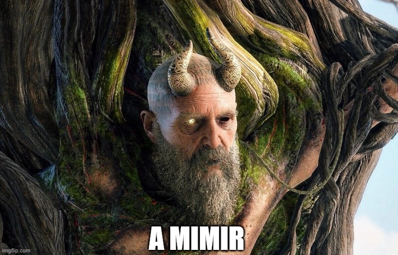 A mimir | A MIMIR | image tagged in god of war,not funny | made w/ Imgflip meme maker