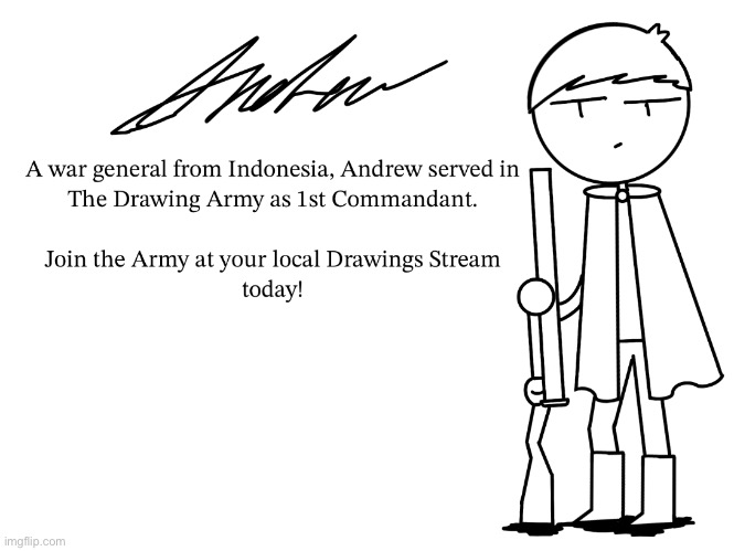 The Drawing Army - Andrew (JOIN US!) | image tagged in drawings,army | made w/ Imgflip meme maker
