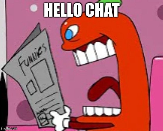 angry!!!! | HELLO CHAT | image tagged in angry | made w/ Imgflip meme maker