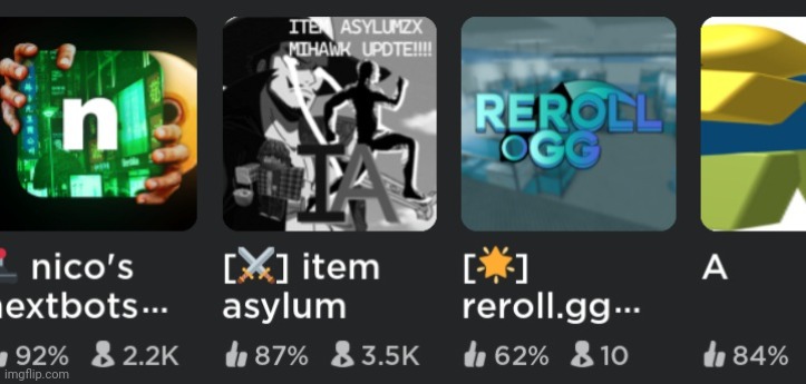 My game list | image tagged in nicos nextbots,item asylum,reroll gg,a | made w/ Imgflip meme maker