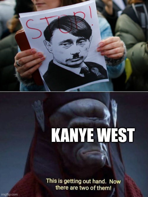 Now there are two of them! | KANYE WEST | image tagged in star wars,kanye west,vladimir putin,hitler | made w/ Imgflip meme maker