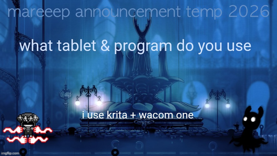 mareeep announcement temp 26 | what tablet & program do you use; i use krita + wacom one | image tagged in mareeep announcement temp 26 | made w/ Imgflip meme maker